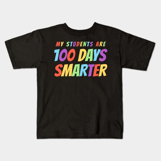 My Students Are 100 Days Smarter - Colorful Kids T-Shirt by Bunder Score